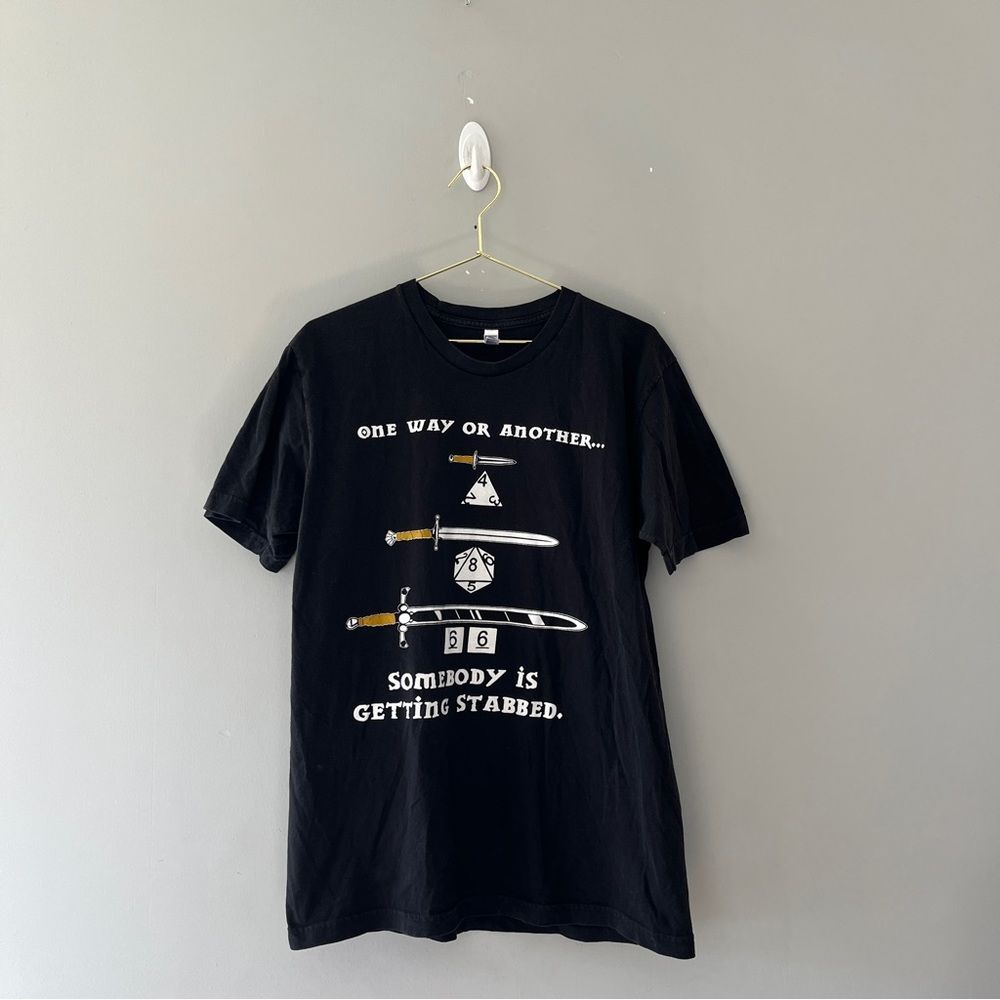 One Way Or Another...Somebody Is Getting Stabbed Funny TTRPG Tee Size Large